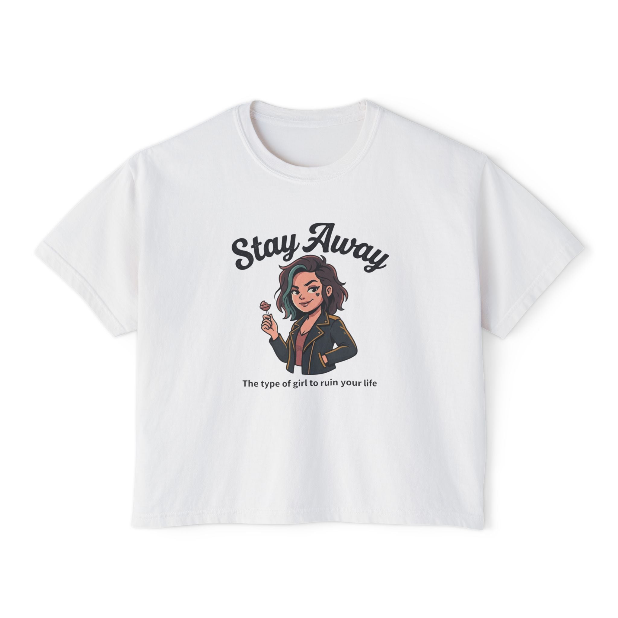 Stay Away Tee — "Stay Away: The type of girl to ruin your life" Women's Boxy Graphic Tee