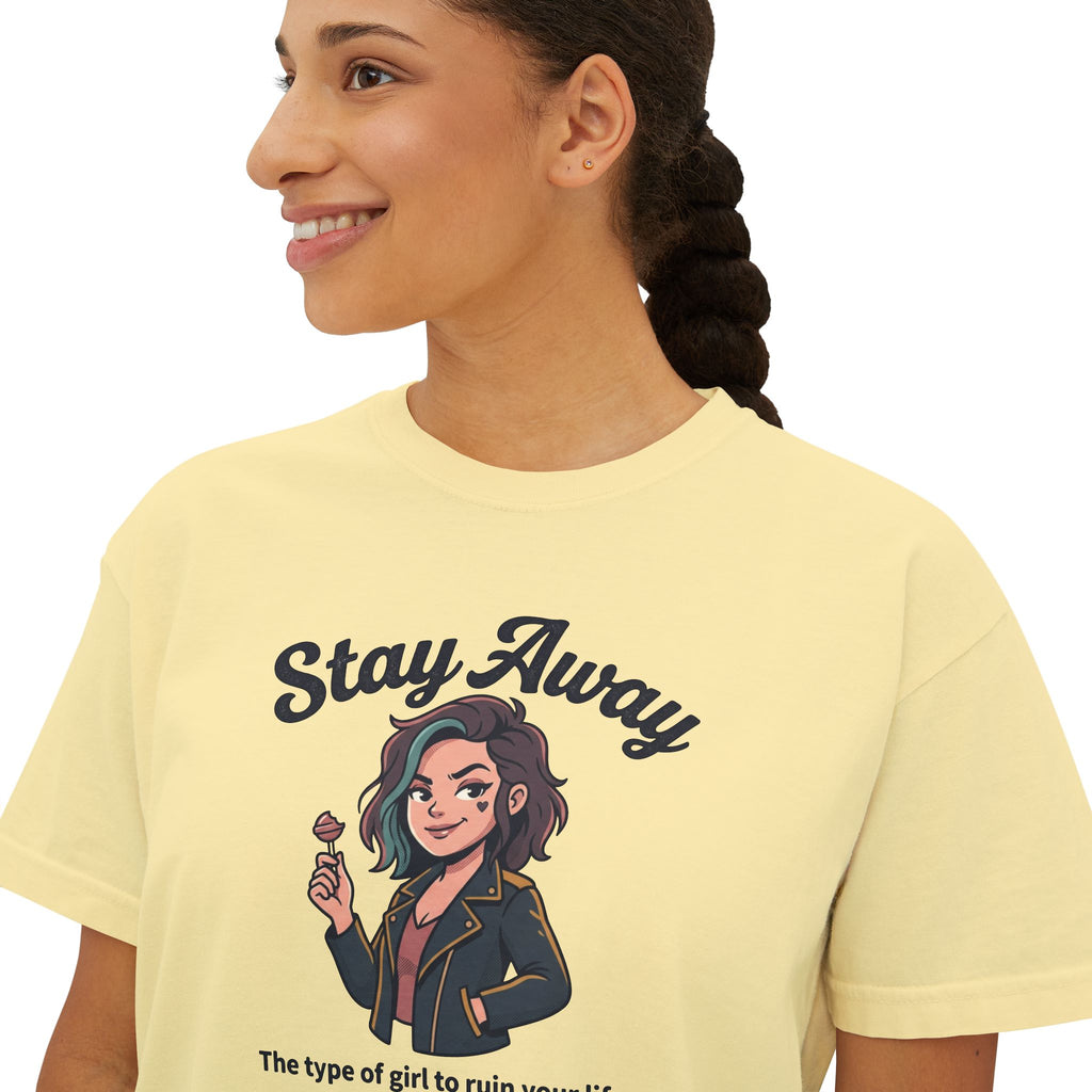 Stay Away Tee — "Stay Away: The type of girl to ruin your life" Women's Boxy Graphic Tee