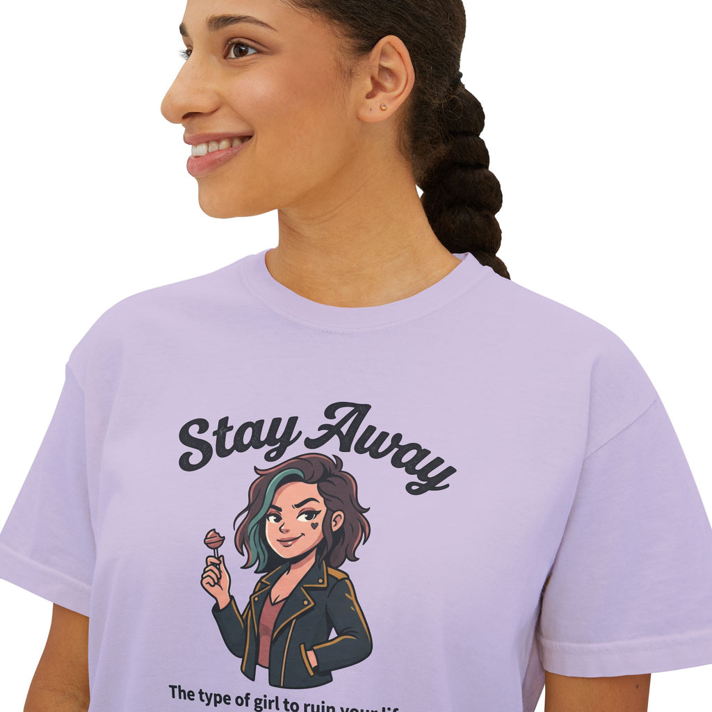 Stay Away Tee — "Stay Away: The type of girl to ruin your life" Women's Boxy Graphic Tee