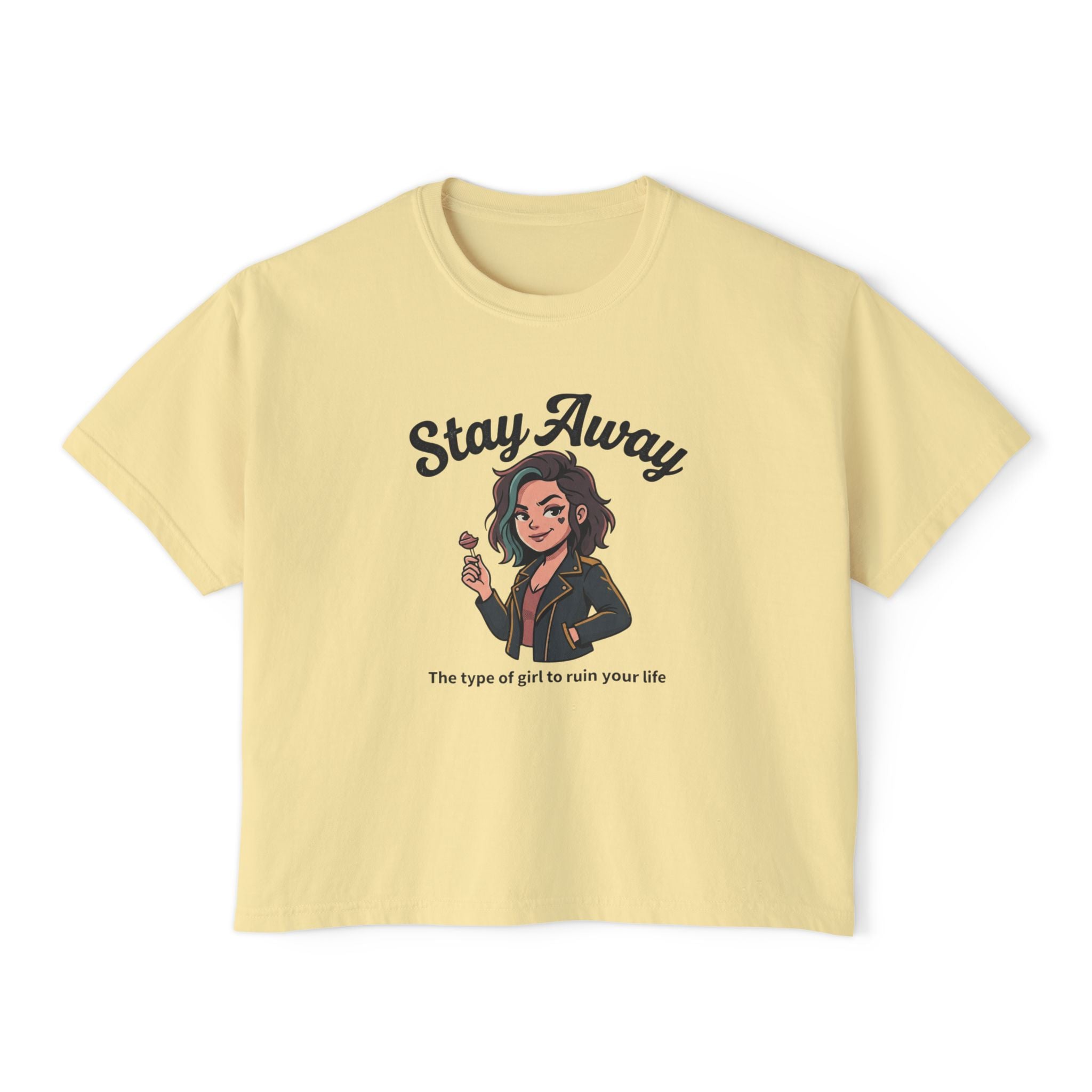 Stay Away Tee — "Stay Away: The type of girl to ruin your life" Women's Boxy Graphic Tee