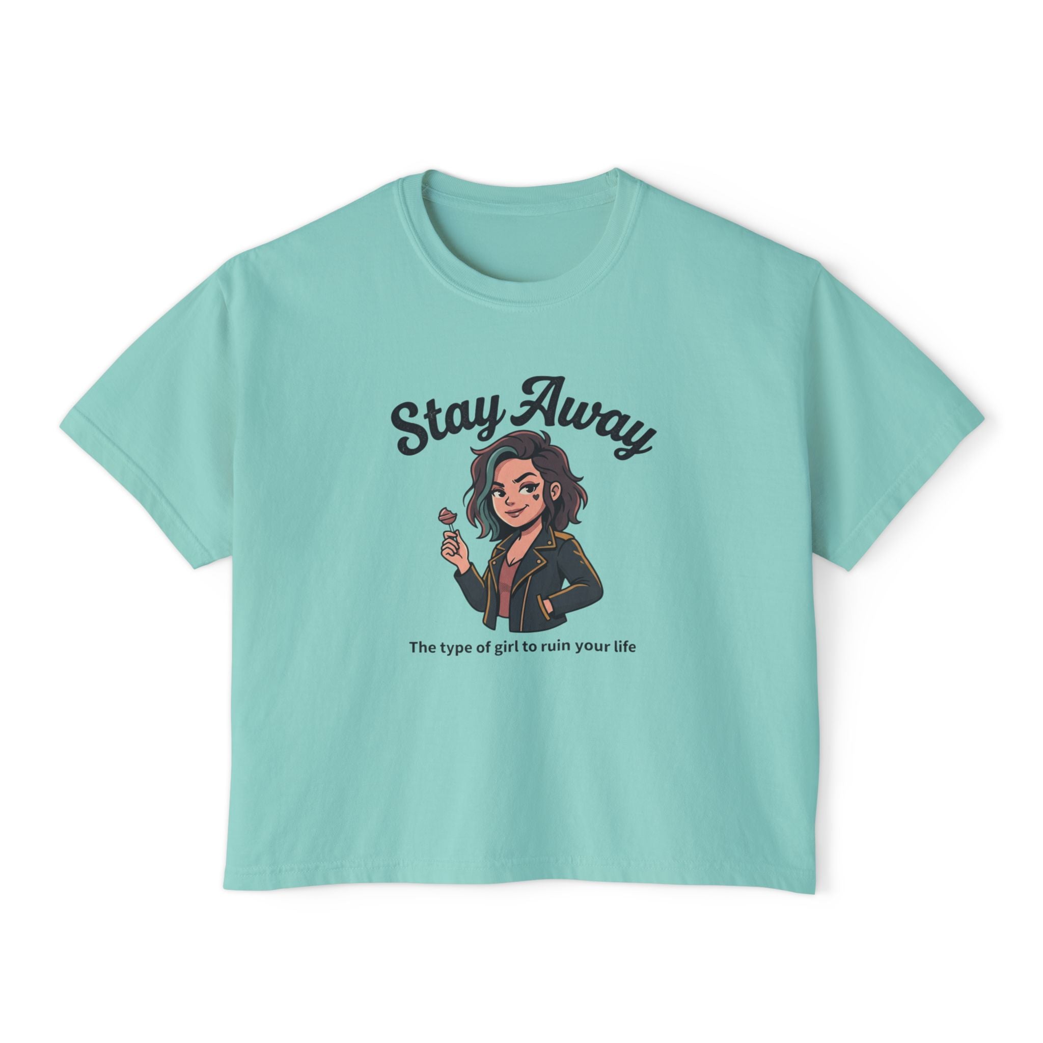 Stay Away Tee — "Stay Away: The type of girl to ruin your life" Women's Boxy Graphic Tee