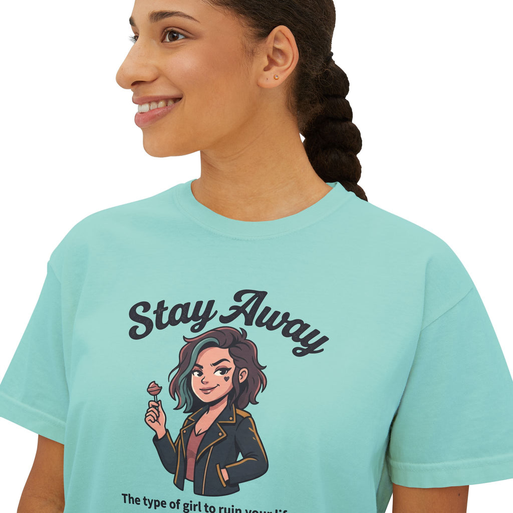 Stay Away Tee — "Stay Away: The type of girl to ruin your life" Women's Boxy Graphic Tee